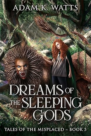 Book cover for Dreams of the Sleeping Gods: Book 5 of Tales of the Misplaced by Adam K. Watts