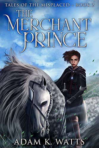 Book cover for The Merchant Prince: Book 2 of Tales of the Misplaced by Adam K. Watts